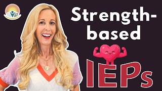 Do THIS to Build a Strength-Based IEP: 5 SECRETS Schools Don’t Tell Parents