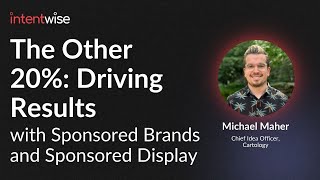 The Other 20%: Driving Results with Sponsored Brands and Sponsored Display