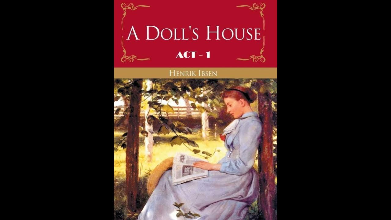 A Doll's House By Henrik Ibsen Audio A Doll's House:Act1 by Henrik Ibsen- Dramatic Reading- Full Audiobook