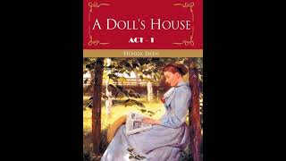 A Doll's House:Act1 by Henrik Ibsen- Dramatic Reading- Full Audiobook