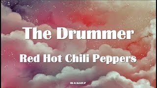 Video thumbnail of "Red Hot Chili Peppers - The Drummer Lyrics"