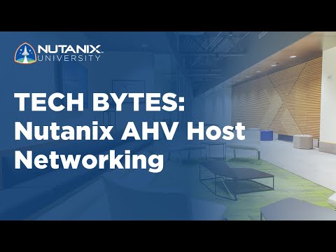 Nutanix AHV Host Networking |Tech Bytes | Nutanix University