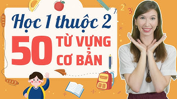 50 TỪ VỰNG TIẾNG ANH GIAO TIẾP CƠ BẢN CHO NGƯỜI MỚI BẮT ĐẦU - Học tiếng Anh Online (Trực tuyến)