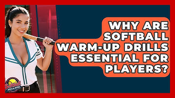 Why Are Softball Warm-up Drills Essential For Players? - Softball Basics and Beyond