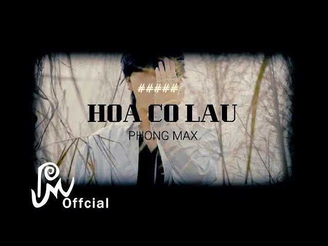 Phong Max - Hoa Cỏ Lau (Official Music Video) Chapter 1 class=