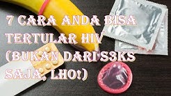 7 Cara Anda Bisa Tertular HIV (Bukan dari S3ks Saja, Lho!) - Durasi: 11.16. 