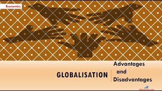 Advantages and Disadvantages of Globalisation | O Level & A Level Economics