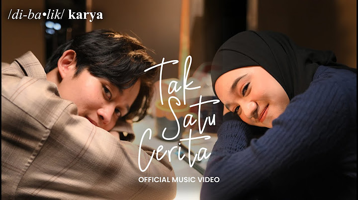 DiBalik Karya | Rizwan Fadilah & Nabila Taqiyyah - Tak Satu Cerita (Offical Music Video)