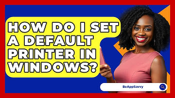 How Do I Set A Default Printer In Windows? - Be App Savvy