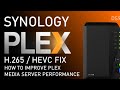 Synology DS220+ NAS PLEX DRIVER FIX -  H 256 /HEVC PERFORMANCE