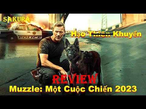 REVIEW PHIM MỘT CUỘC CHIẾN || MUZZLE 2023 || SAKURA REVIEW 2023 mới nhất