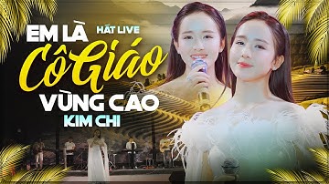Em Là Cô Giáo Vùng Cao - KIM CHI | "Bản Làng Yêu Ơi Em Rời Phố Thị" (MV 4K)
