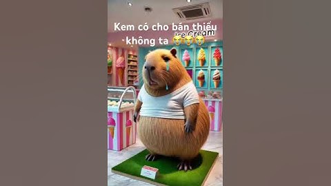 Capybara khóc vì không có tiền mua kem 😭😭😭🍦🍦🍦🍦