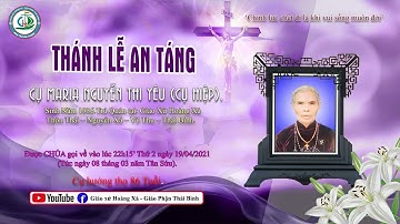 Thánh Lễ An Táng Cụ Maria : Nguyễn Thị Yêu (Cụ Hiệp) – GX Hoàng Xá – GP Thái Bình.