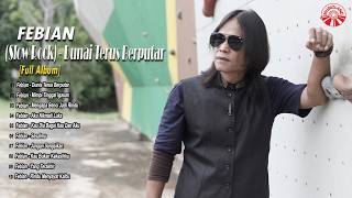 Febian (Slow Rock) - Dunia Terus Berputar [Full Album] [ Compilation Video HD]