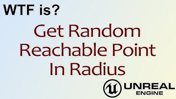 WTF Is? Get Random Reachable Point In Radius in Unreal Engine 4 ( UE4 )