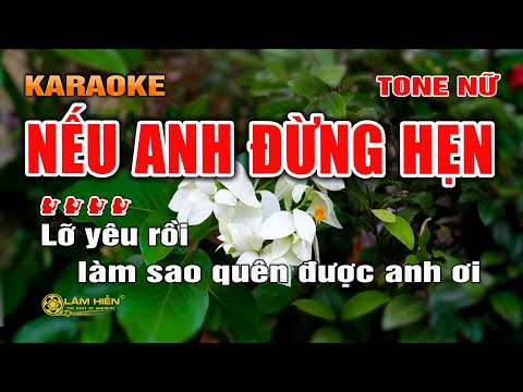 Bài Hát Karaoke Dễ Hát Cho Nữ - Nếu Anh Đừng Hẹn Karaoke Nhạc Sống Tone Nữ I BEAT MỚI DỄ HÁT I Karaoke Lâm Hiền