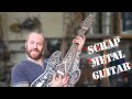 SCRAP METAL GUITAR!!!