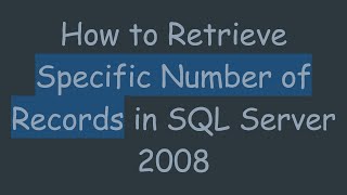 How to Retrieve Specific Number of Records in SQL Server 2008