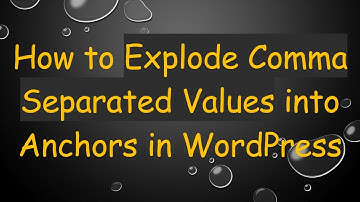 How to Explode Comma Separated Values into Anchors in WordPress