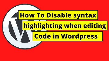 How To Disable Syntax highlighting when editing code in Wordpress