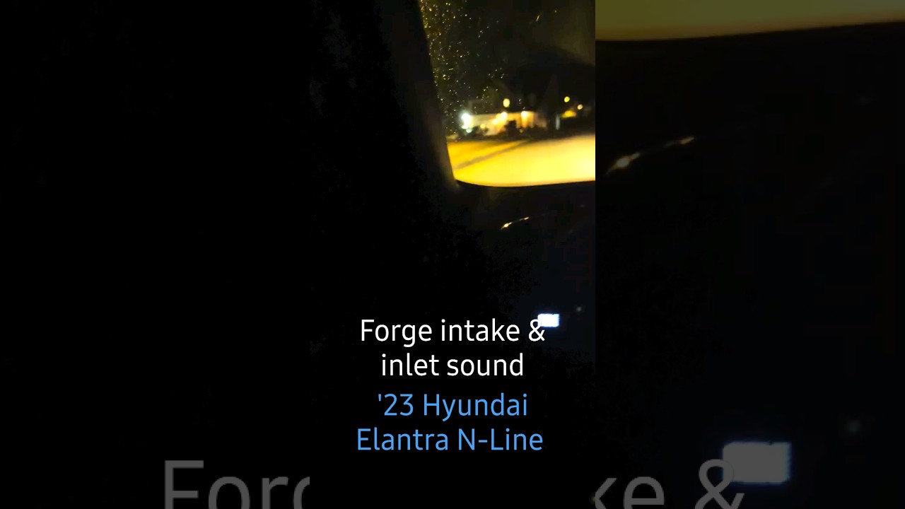 Forge intake/inlet sound on '23 Hyundai Elantra N-Line #fyp #explore # ...