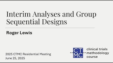 Interim Analyses and Group Sequential Designs - presented by Roger Lewis