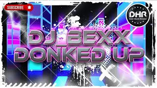 DJ_Bexx - Donked Up - DHR