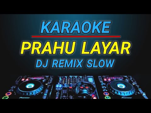 KARAOKE PRAHU LAYAR DJ REMIX SLOW BY JMBD CREW - YouTube
