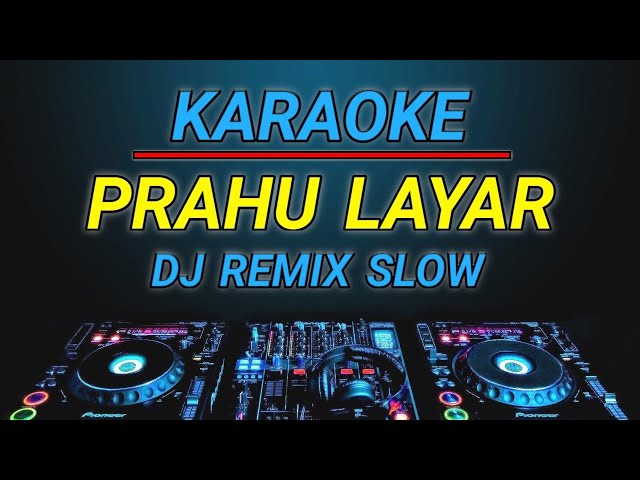 KARAOKE PRAHU LAYAR DJ REMIX SLOW BY JMBD CREW class=