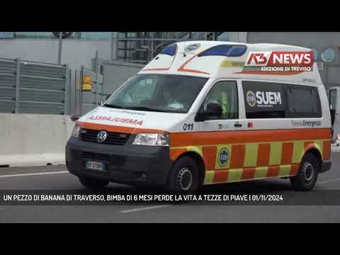 UN PEZZO DI BANANA DI TRAVERSO, BIMBA DI 6 MESI PERDE LA VITA A TEZZE DI PIAVE | 01/11/2024