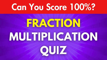 Fraction Multiplication Quiz - Can You Score 100%?