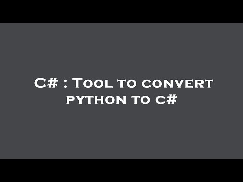 C# : Tool to convert python to c#