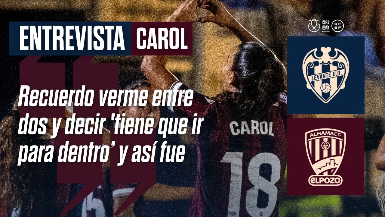 Carol Herrera: “Recuerdo verme entre dos y decir 'tiene que ir para dentro’ y así fue” | Levante UD