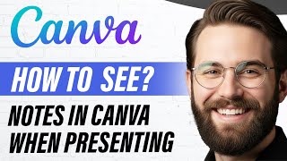 How to See Notes in Canva When Presenting (Full 2026 Guide)