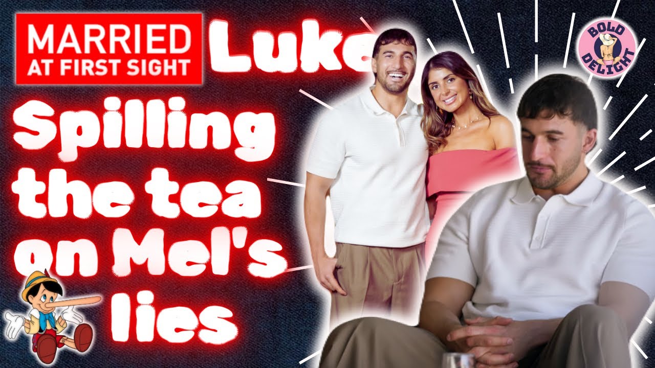 Married at First Sight: Luke Breaks Silence on Mel’s Dishonesty