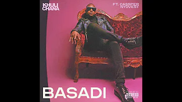 Khuli Chana - Basadi (Official Music Video) ft Cassper Nyovest