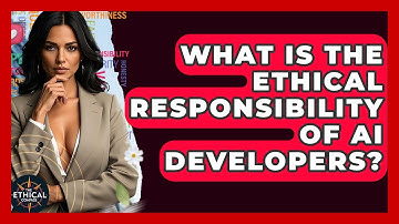 What Is The Ethical Responsibility Of AI Developers? - The Ethical Compass