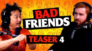 Teaser 4 | Bad Friends with Andrew Santino &amp; Bobby Lee