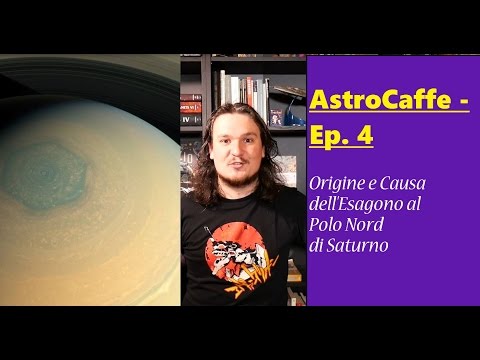 Origine e Causa dell&rsquo;Esagono su Saturno | AstroCaffe Ep.4