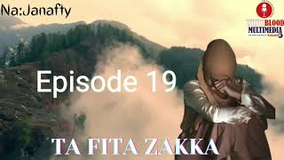 Ta Fita Zakka 19 - Labarin Wata Fitinanniyar Yarinya