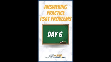Answering Practice PSAT Problems - DAY 6