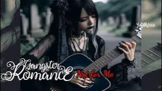 Gangster Romance - Not for Me (makassar gothic)