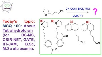 MCQ 100: About Tetrahydrofuran derivative (for BS-MS, CSIR-NET, GATE, IIT-JAM, B.Sc, M.Sc etc exams)