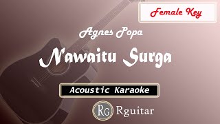 NAWAITU SURGA - AGNES POPA ( ACOUSTIC KARAOKE VERSION ) FEMALE KEY