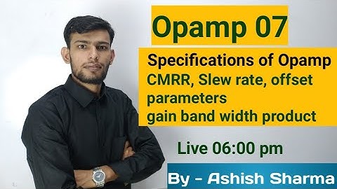 OPAMP 07 Analog Electronics By Ashish Sharma