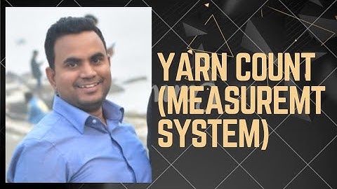 Yarn Count measurement, Tex, denier, yarn count