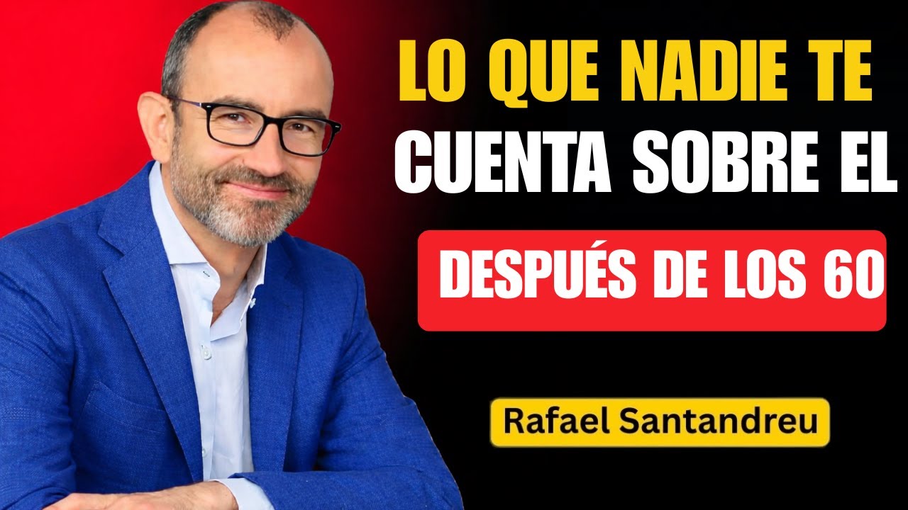 Lo Que NADIE Te Cuenta Sobre El Amor Después de los 60 | Rafael Santandreu