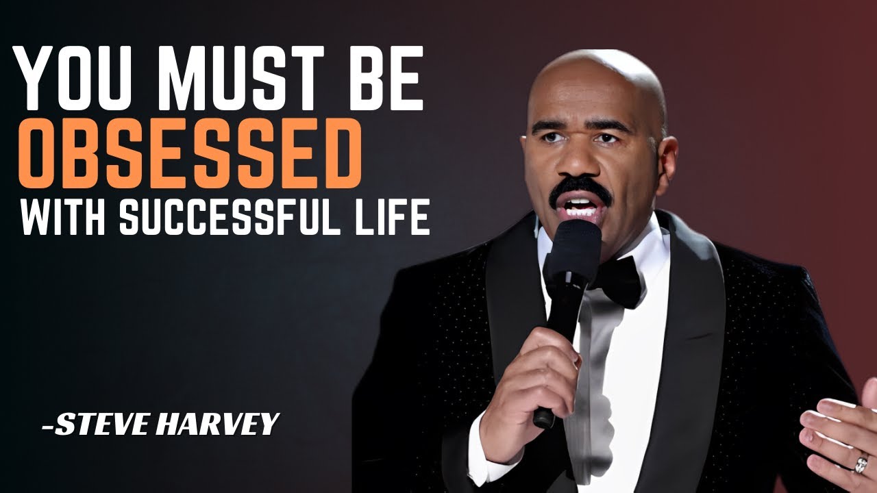 YOU MUST BE OBSESSED WITH SUCCESSFUL LIFE | STEVE HARVEY | BEST ...