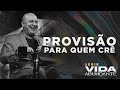 PROVISÃO PARA QUEM CRÊ E PRECISA - BP. ELOI LOPES | IGREJA DOS FILHOS